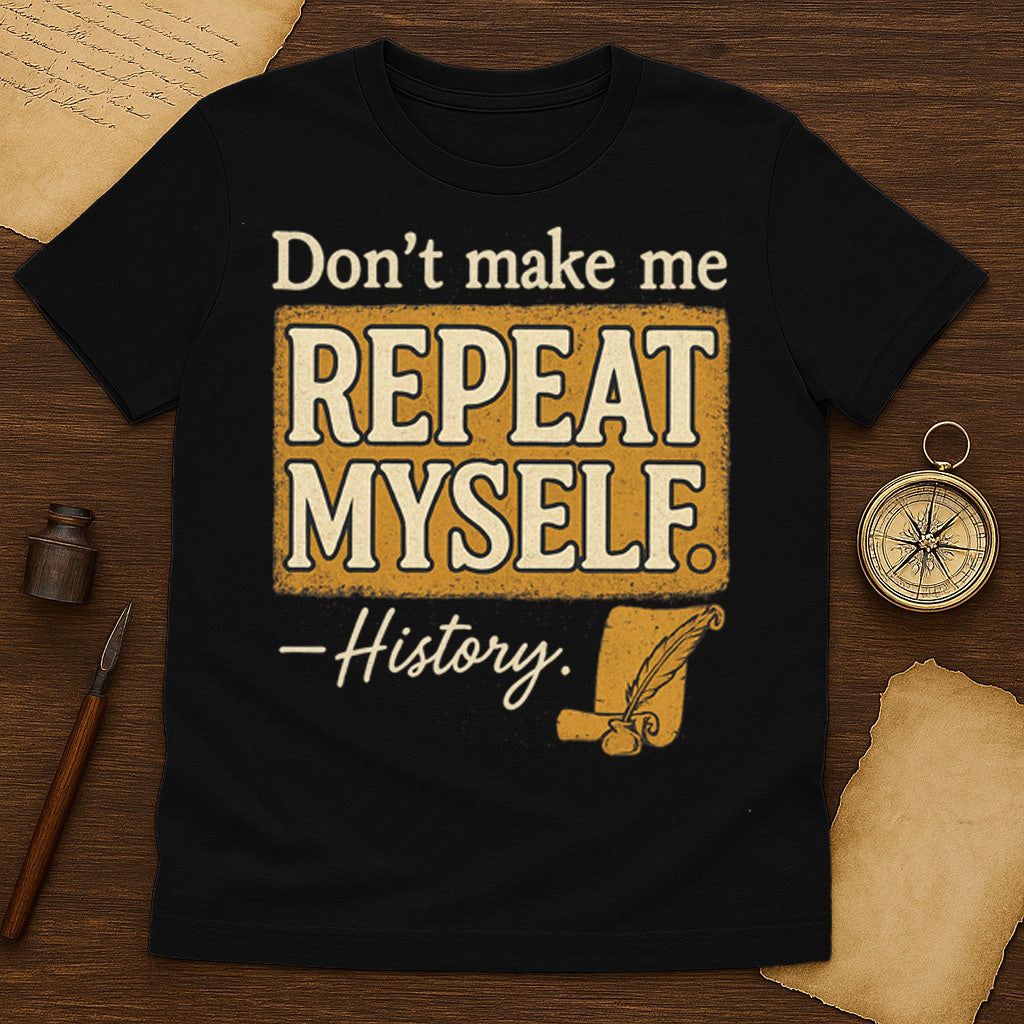 Dont Make Me Repeat Myself T-Shirt Mockup Black