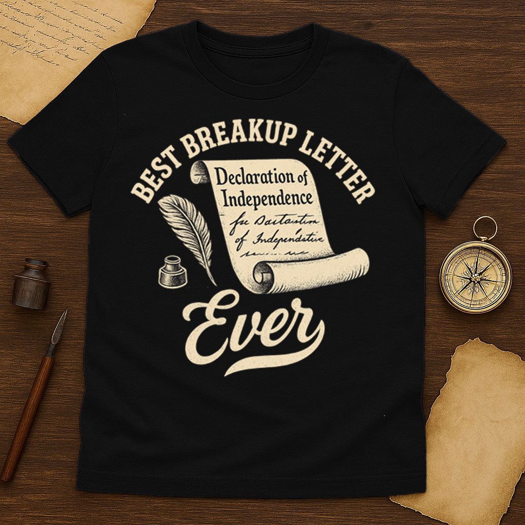 Best Breakup Letter Ever T-Shirt - History Shirt Club