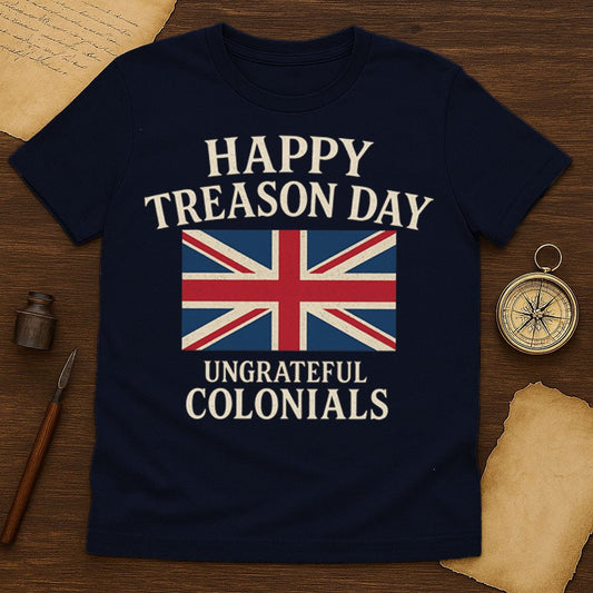 Happy Treason Day T-Shirt - History Shirt Club
