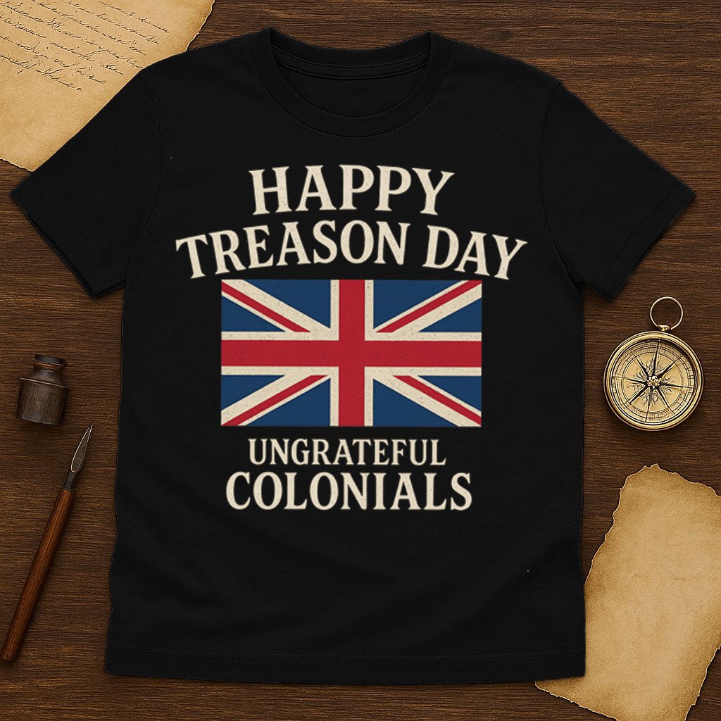 Happy Treason Day T-Shirt - History Shirt Club