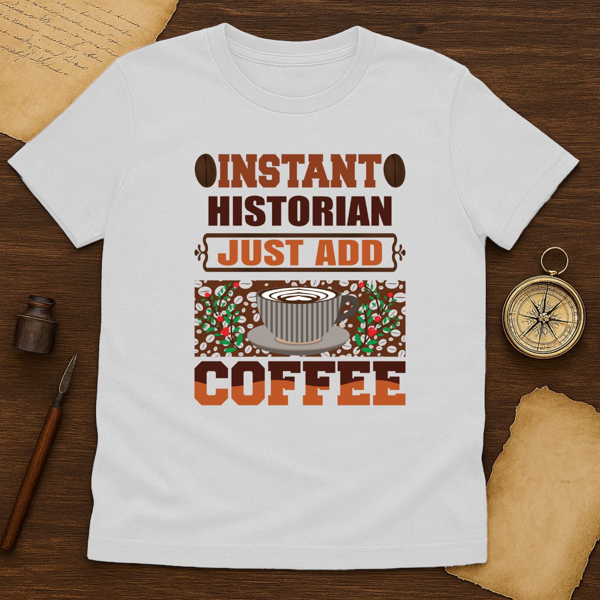 Historian Coffee T-Shirt — "Instant Historian Just Add Coffee" Graphic Tee - History Shirt Club