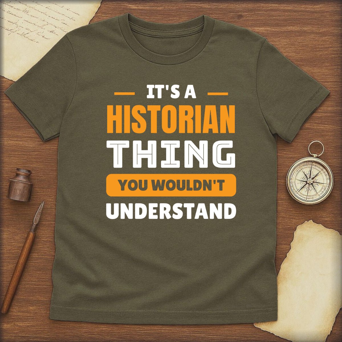 Historian Thing T-Shirt — "It’s a Historian Thing You Wouldn’t Understand" - History Shirt Club