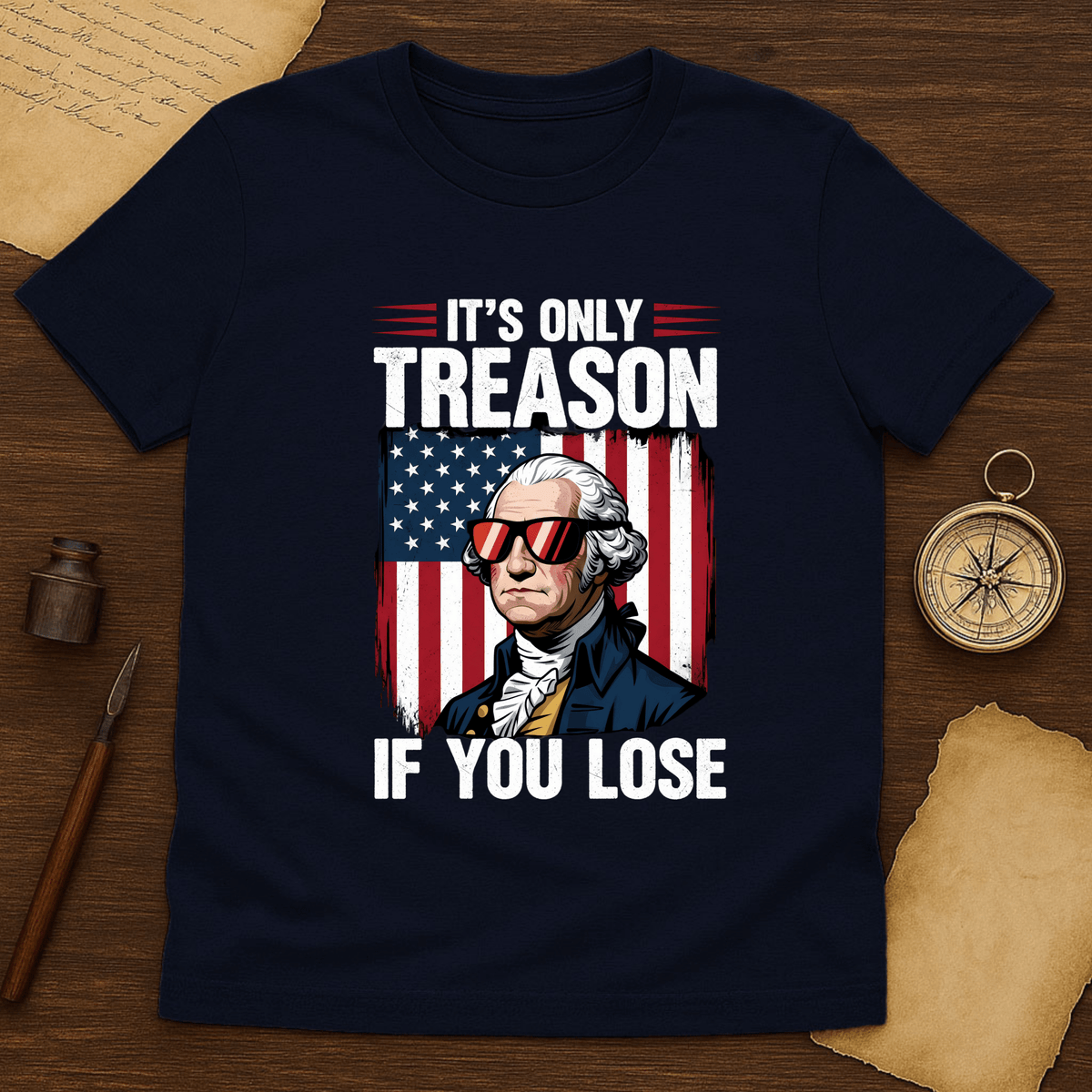 It's Only Treason If You Lose T-Shirt - History Shirt Club