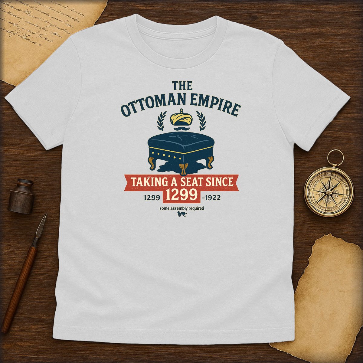 Ottoman Empire T-Shirt — "Taking a Seat Since 1299" Historical Vintage Tee - History Shirt Club