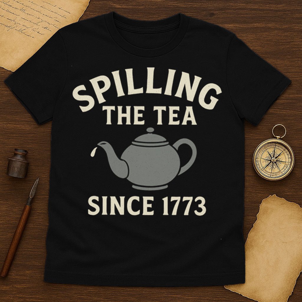 Spilling The Tea T-Shirt - History Shirt Club