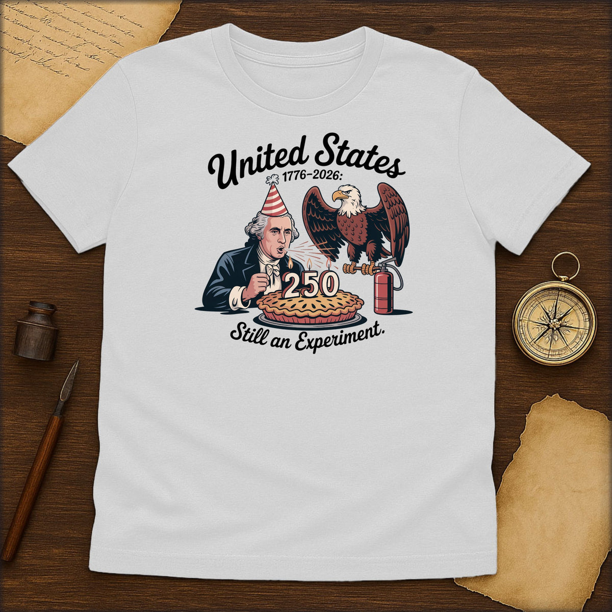T-Shirt — "United States 1776–2026: Still an Experiment" 250th Anniversary Patriotic Graphic Tee - History Shirt Club