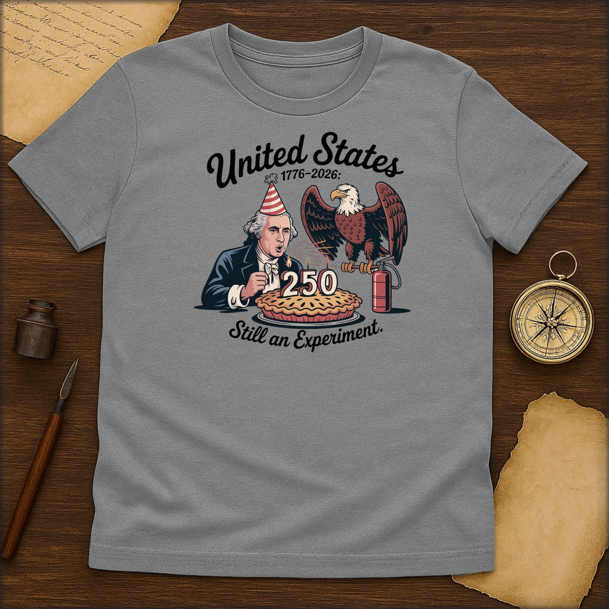 T-Shirt — "United States 1776–2026: Still an Experiment" 250th Anniversary Patriotic Graphic Tee - History Shirt Club