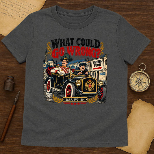 Sarajevo 1914 T-Shirt - Dark Humor Archduke Franz Ferdinand Gift for History Lovers