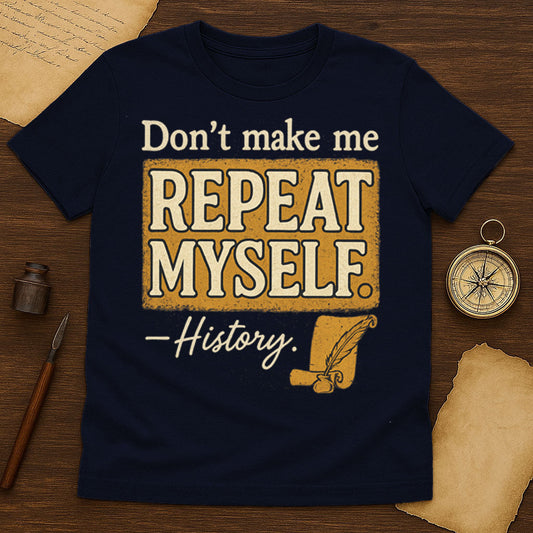 Dont Make Me Repeat Myself T-Shirt Mockup Navy