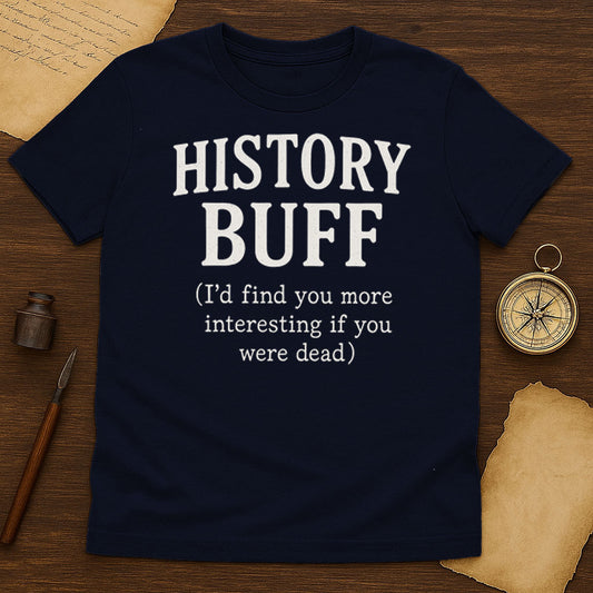 History Buff More Interesting T-Shirt Mockup Navy