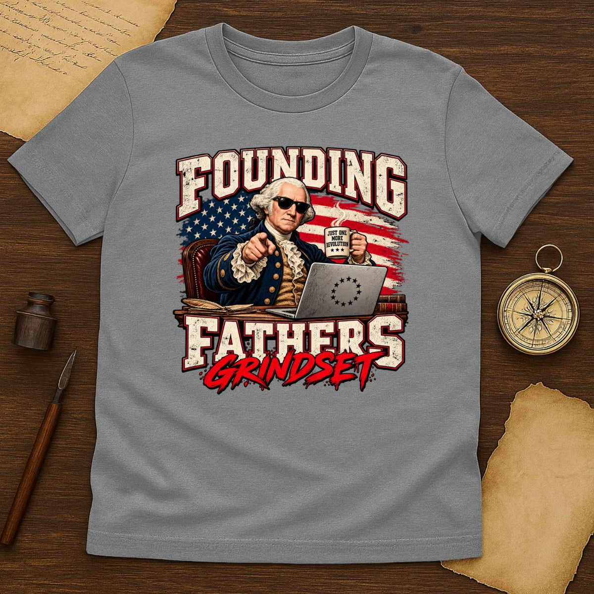 Founding Fathers Grindset Funny Washington T-Shirt | Patriotic USA Graphic Tee