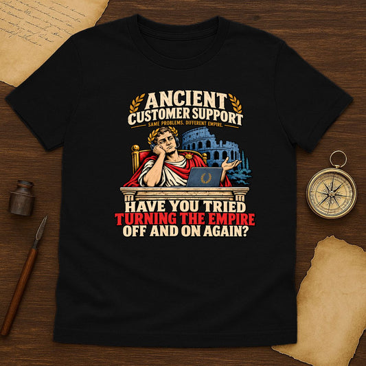 Ancient Customer Support Roman Emperor T-Shirt, Funny IT Help Desk Tee, Call Center Worker Gift, - History Shirt Club