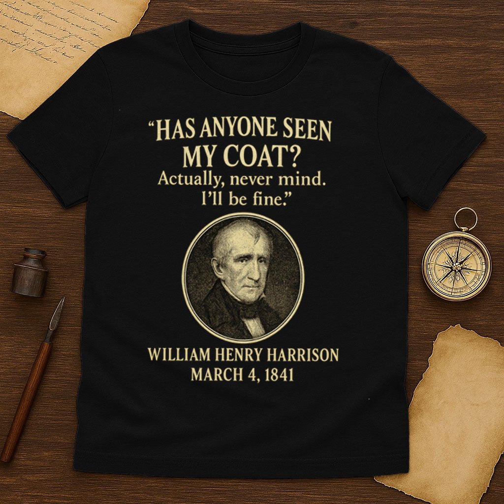 Has Anyone Seen My Coat T-Shirt - History Shirt Club