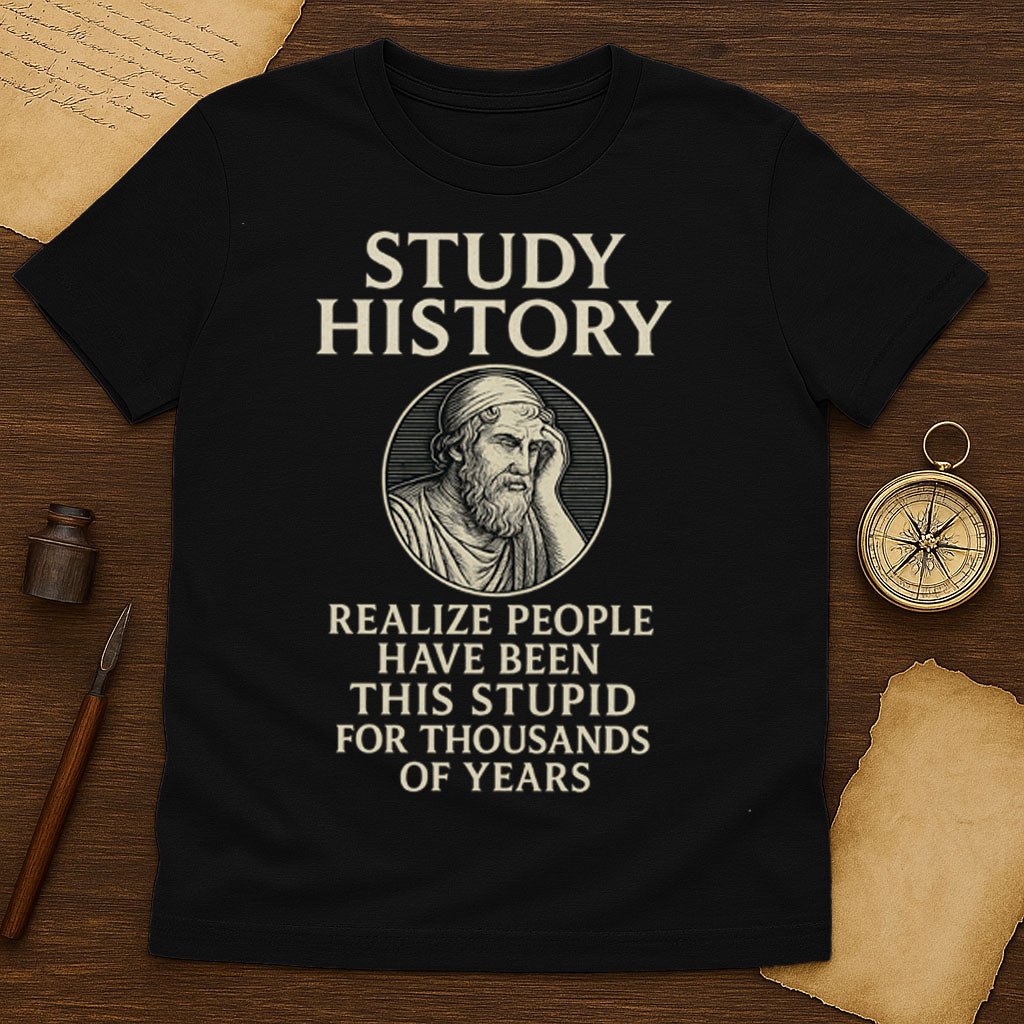 Study History Stupid T-Shirt - History Shirt Club