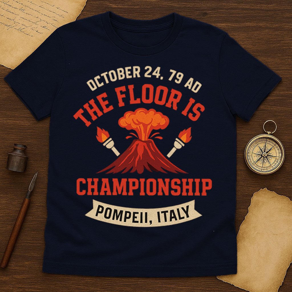The Floor Is Lava T-Shirt - History Shirt Club